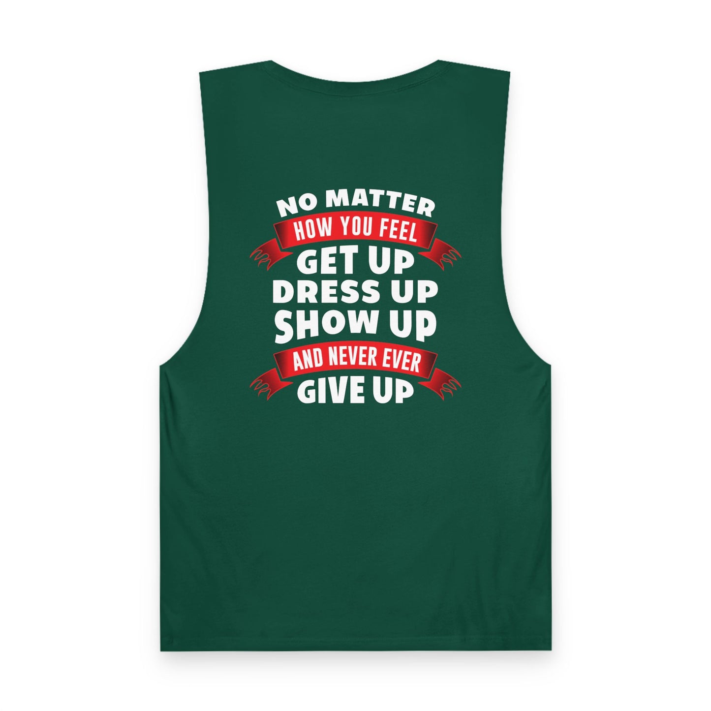 No Matter What, Show Up Unisex Tank