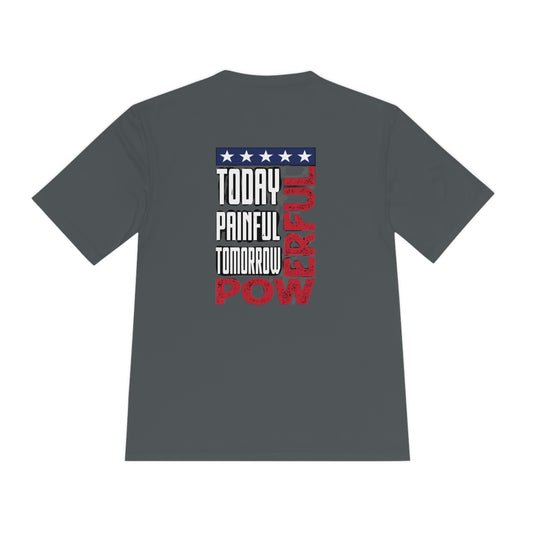 Today Painful, Tomorrow Powerful Moisture Wicking Tee