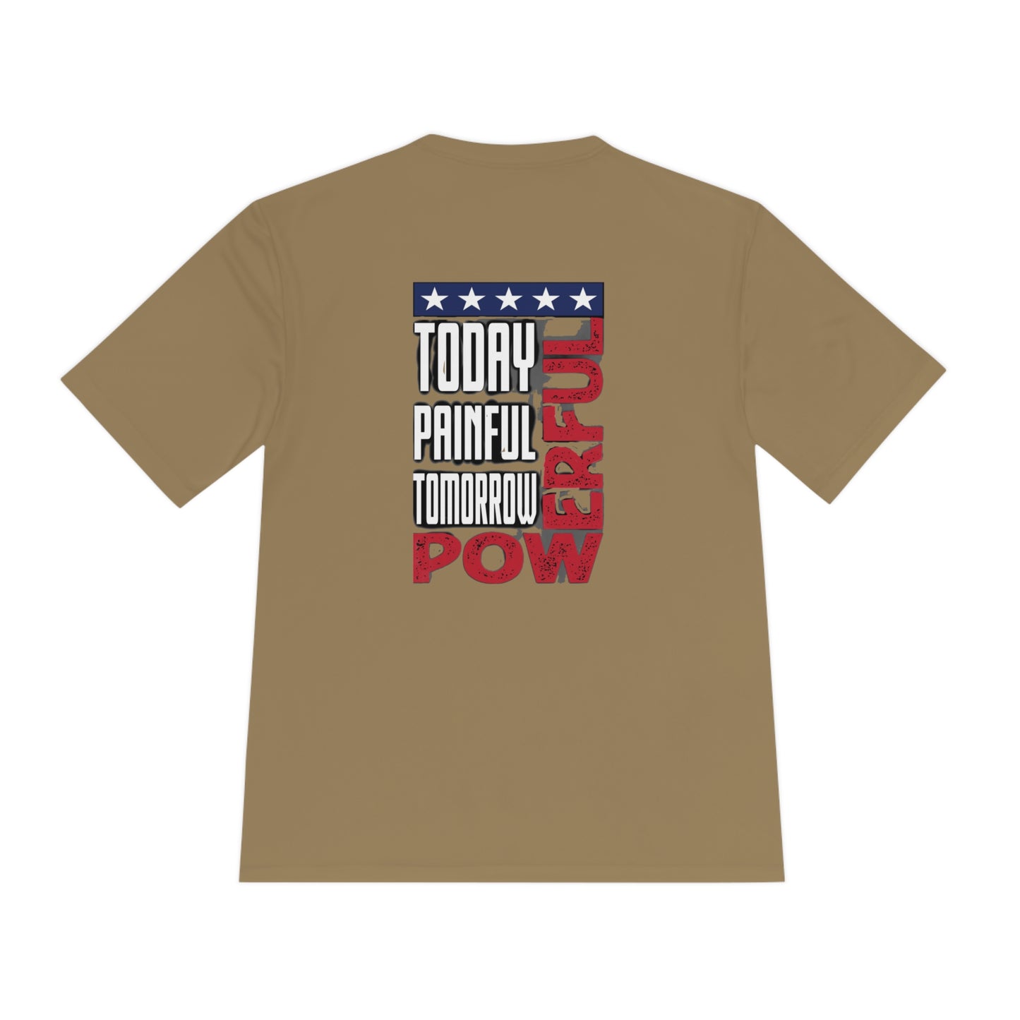 Today Painful, Tomorrow Powerful Moisture Wicking Tee