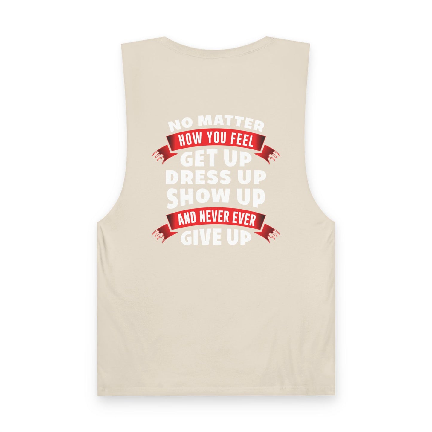 No Matter What, Show Up Unisex Tank