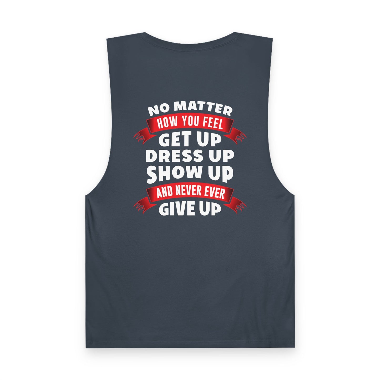 No Matter What, Show Up Unisex Tank