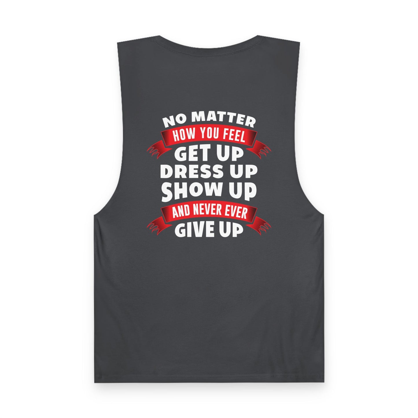 No Matter What, Show Up Unisex Tank