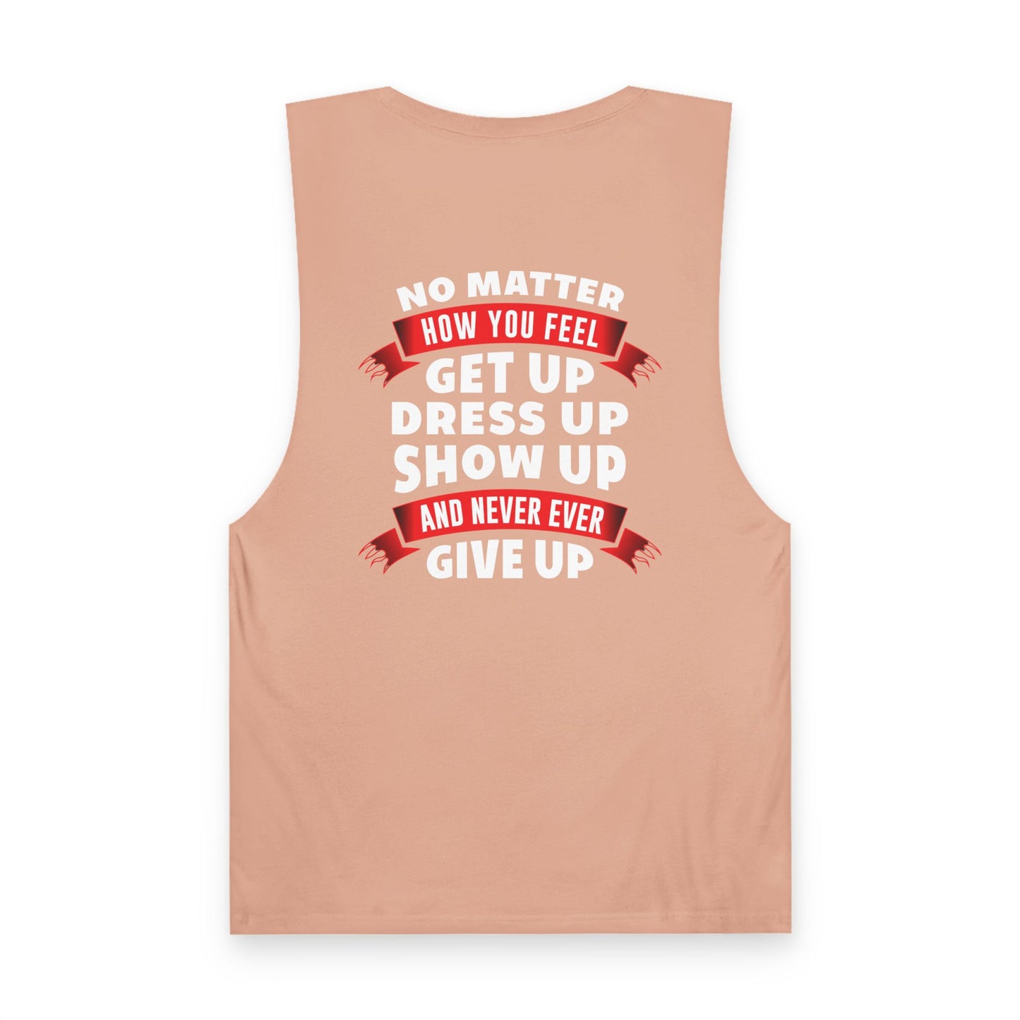 No Matter What, Show Up Unisex Tank