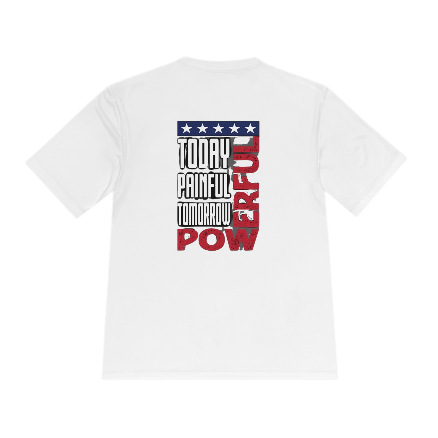 Today Painful, Tomorrow Powerful Moisture Wicking Tee