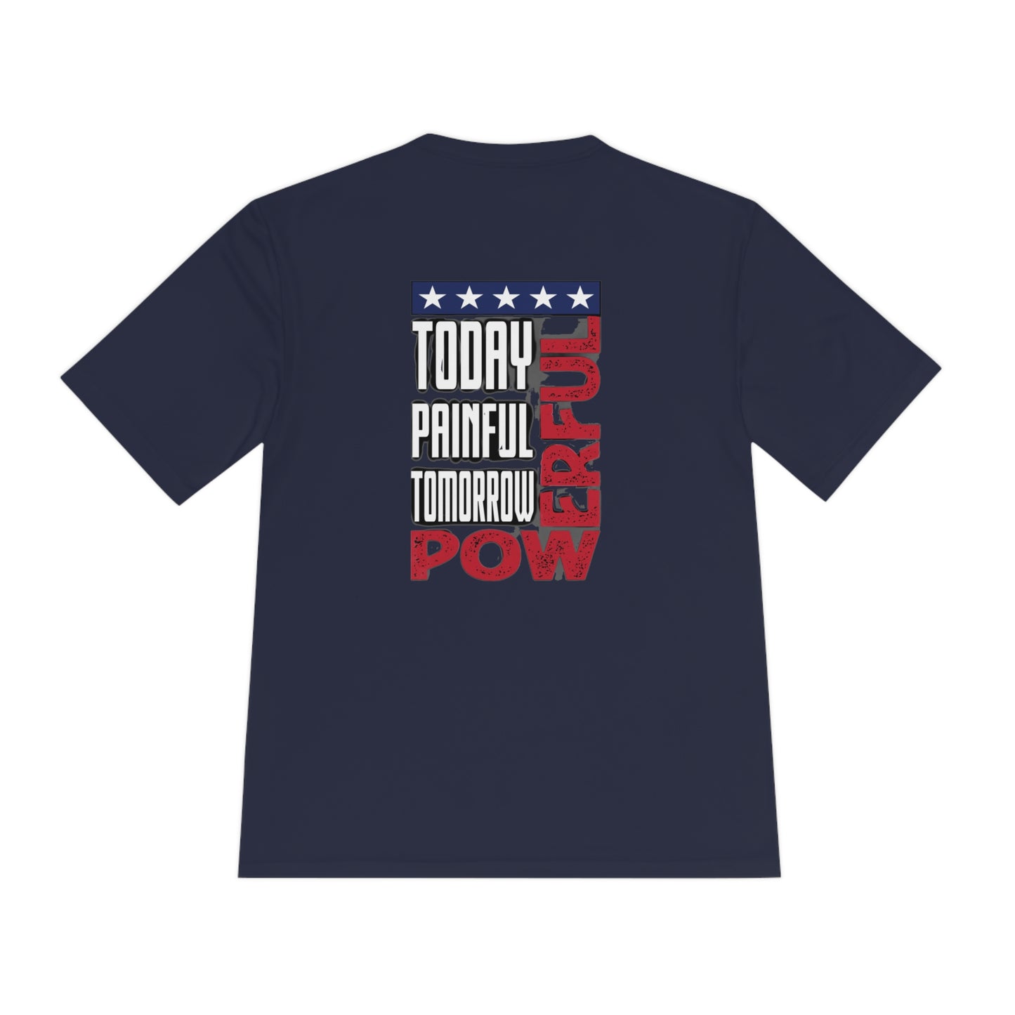 Today Painful, Tomorrow Powerful Moisture Wicking Tee
